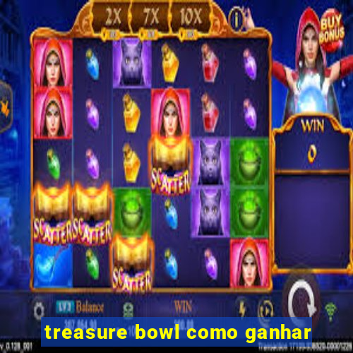 treasure bowl como ganhar